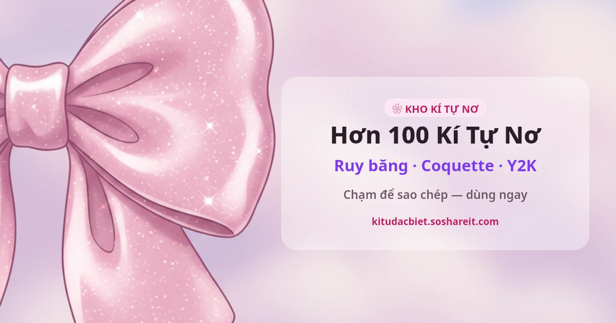 Hơn 100 kí tự nơ, ruy băng, coquette copy một chạm tại kitudacbiet