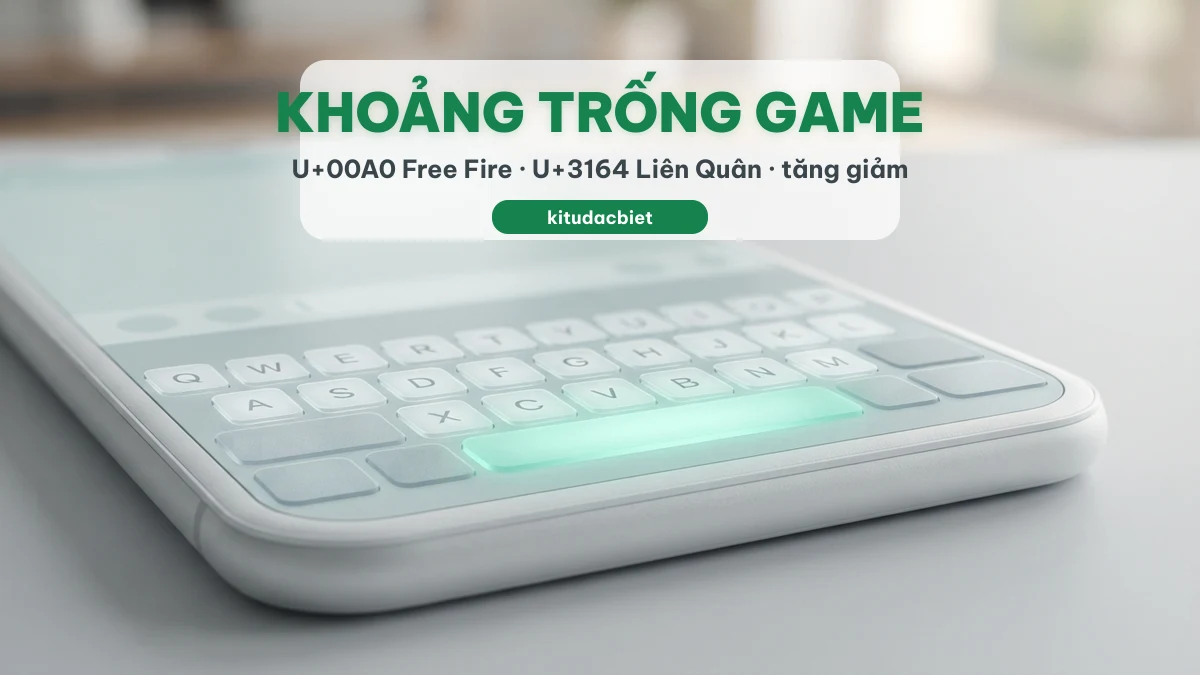 Kí tự khoảng trống U+00A0 Free Fire U+3164 Liên Quân đặt tên game