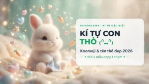Kí Tự Đặc Biệt Con Thỏ 🐰 Kaomoji & Tên Đẹp 2026