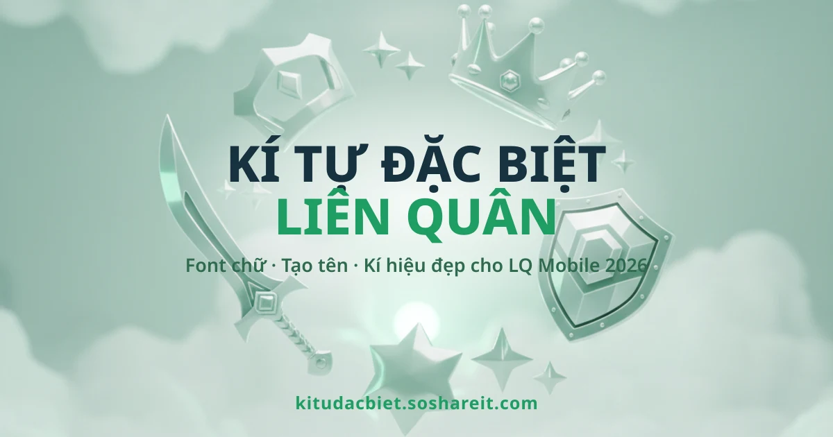 Kí tự đặc biệt Liên Quân, font chữ và tạo tên Liên Quân Mobile