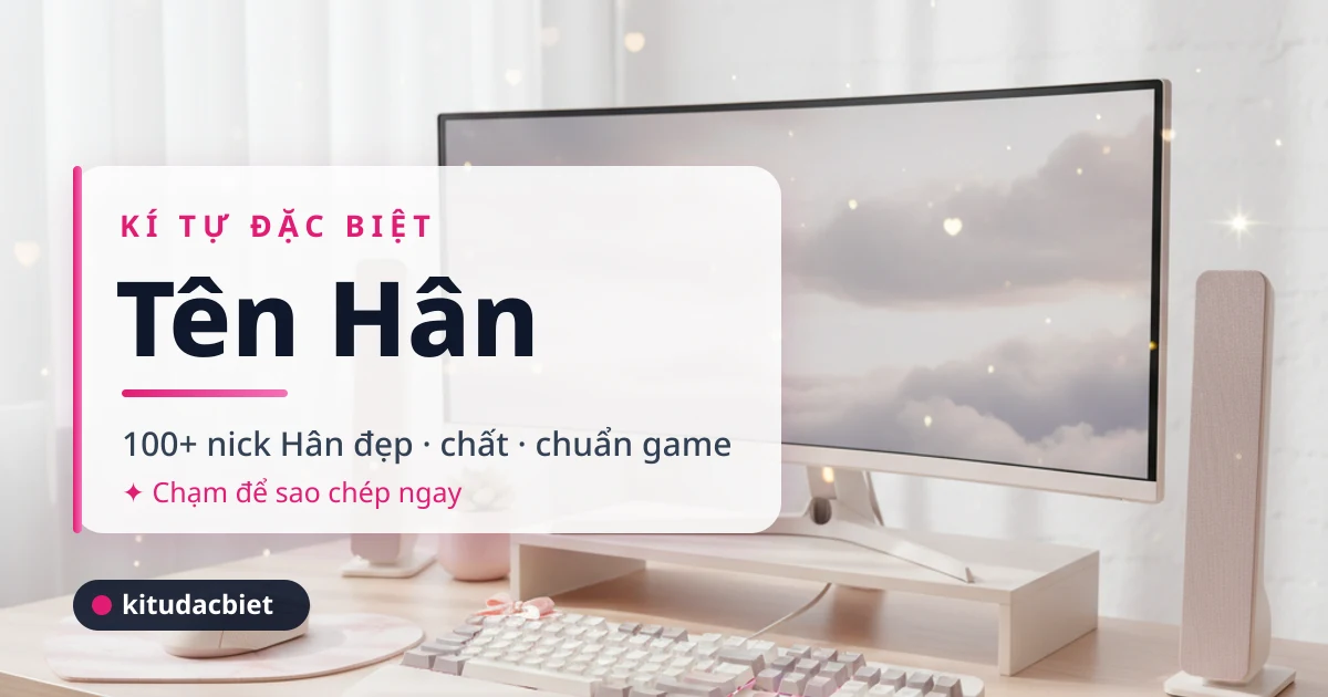 Kí tự đặc biệt tên Hân - 100+ nick Hân đẹp