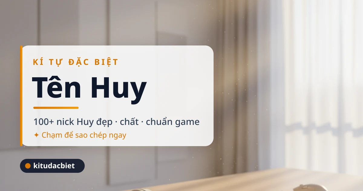 Kí tự đặc biệt tên Huy - 100+ nick Huy đẹp