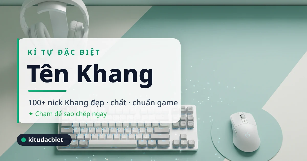 Kí tự đặc biệt tên Khang - 100+ nick Khang đẹp