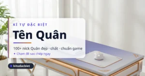 Kí Tự Đặc Biệt Tên Quân ❤️ 100+ Nick Quân Đẹp 2026