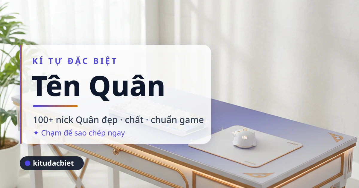 Kí tự đặc biệt tên Quân - 100+ nick Quân đẹp