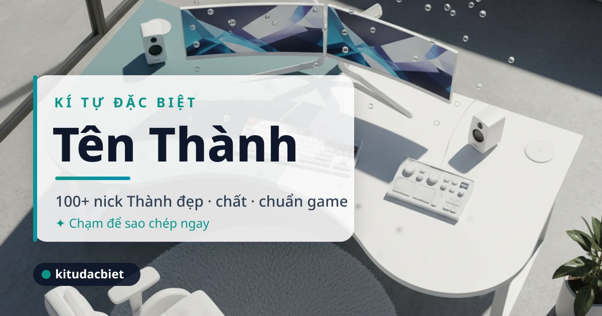 Kí tự đặc biệt tên Thành - 100+ nick Thành đẹp