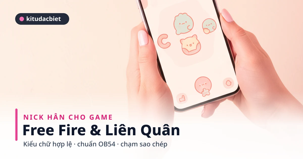 Nick Hân cho Free Fire và Liên Quân