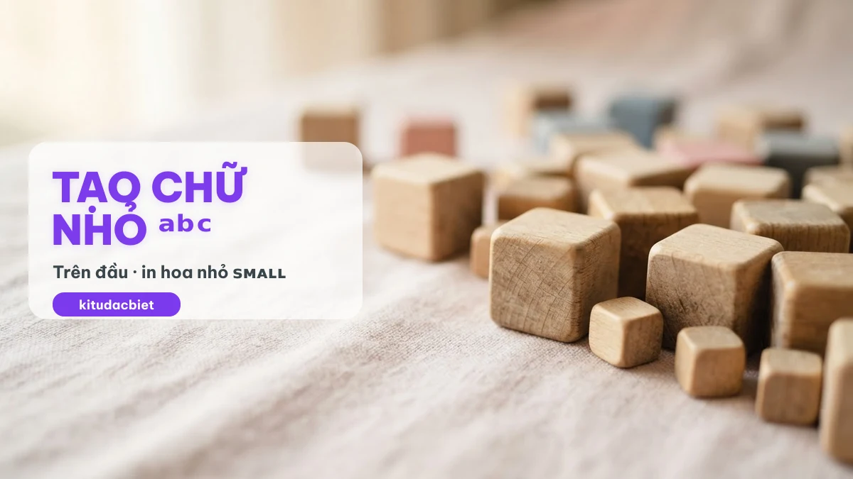 Tạo chữ nhỏ trên đầu superscript và in hoa nhỏ small caps