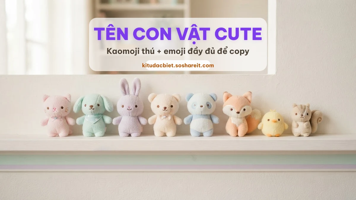 Tên con vật cute Kaomoji và emoji con vật mèo cún thỏ gấu để copy đặt tên