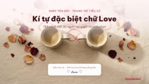 Kí Tự Đặc Biệt Chữ Love ❤️ Tên Đôi & Nick Đẹp 2026