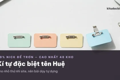 Kí tự đặc biệt tên Huệ với nick để trơn