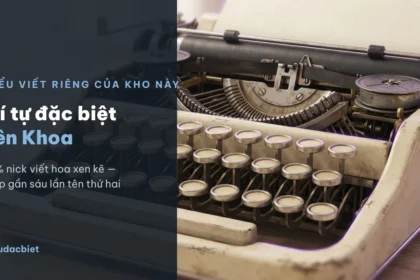 Kí tự đặc biệt tên Khoa viết hoa xen kẽ