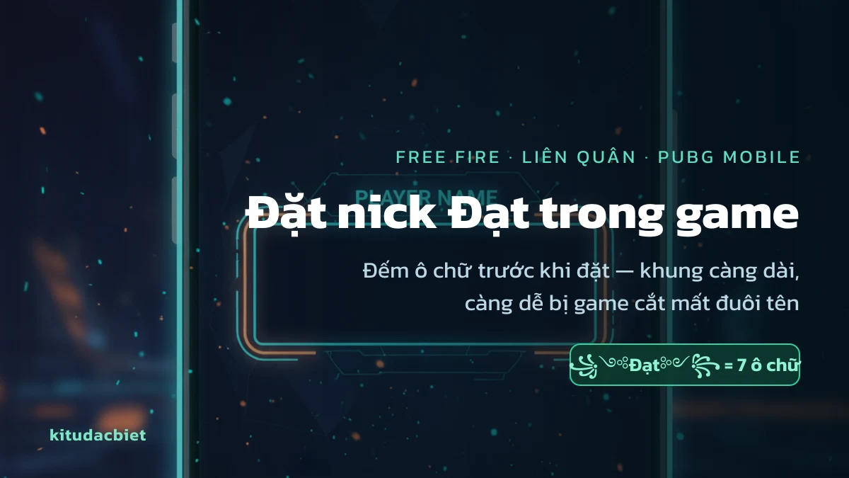 Đặt nick Đạt trong Free Fire, Liên Quân và PUBG Mobile
