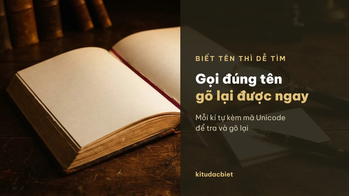Mỗi kí tự kèm mã Unicode để tra và gõ lại